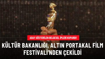 Kültür ve Turizm Bakanlığı, Kanun Hükmü belgeselini yayınlama kararı alan Altın Portakal Film Festivali’nden çekildi