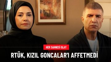 RTÜK, Kızıl Goncalar dizisin Affetmedi i